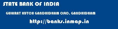 STATE BANK OF INDIA  GUJARAT KUTCH GANDHIDHAM OSLO, GANDHIDHAM  banks information 